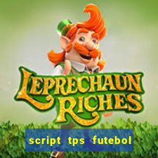 script tps futebol de rua